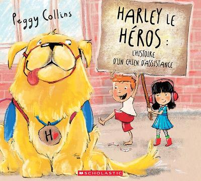 Book cover for Harley Le Héros: l'Histoire d'Un Chien d'Assistance