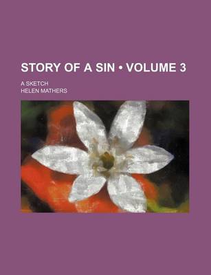 Book cover for Story of a Sin (Volume 3); A Sketch