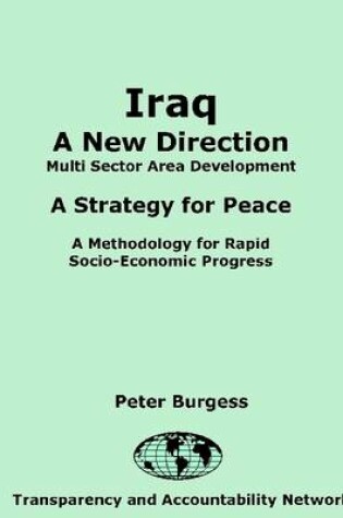 Cover of Iraq : A New Direction: Multi Sector Area Development: A Strategy for Peace: A Methodology for Rapid Socio-Economic Progress
