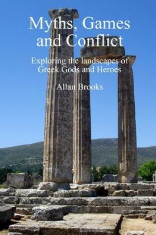 Cover of Myths, Games and Conflict: Exploring the Landscapes of Greek Gods and Heroes