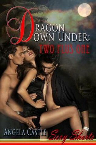 Cover of Dragon Down Under: Two Plus One