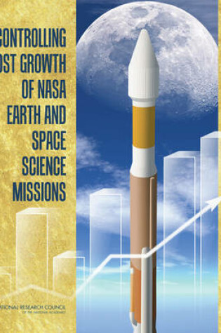 Cover of Controlling Cost Growth of NASA Earth and Space Science Missions