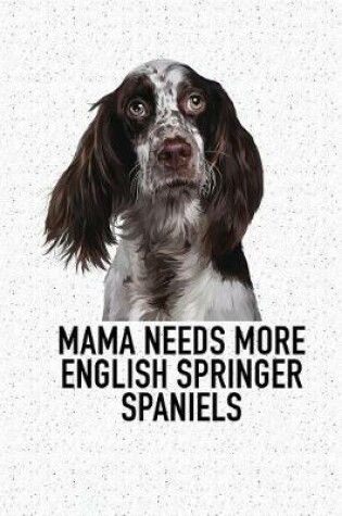 Cover of Mama Needs More English Springer Spaniels