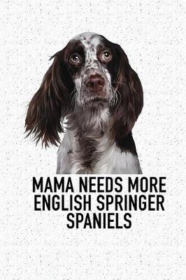 Book cover for Mama Needs More English Springer Spaniels