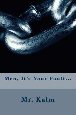 Cover of Men, It's Your Fault...