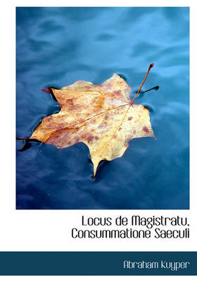 Book cover for Locus de Magistratu, Consummatione Saeculi