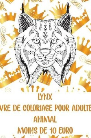 Cover of Livre de coloriage pour adultes - Moins de 10 euro - Animal - Lynx