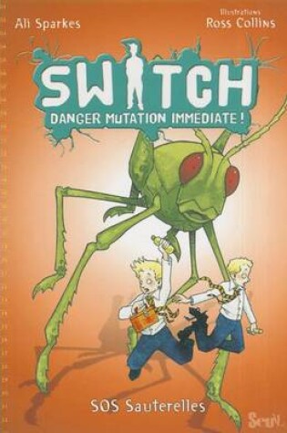 Cover of Switch, Danger Mutation Imm'diate. L'Emprise de La Sauterelle, Tome 3 T3