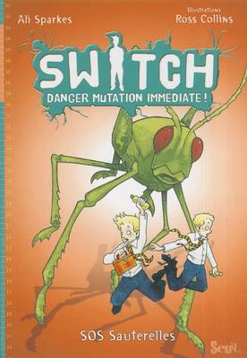 Book cover for Switch, Danger Mutation Imm'diate. L'Emprise de La Sauterelle, Tome 3 T3