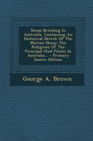 Cover of Sheep Breeding in Australia, Containing an Historical Sketch of the Merino Sheep