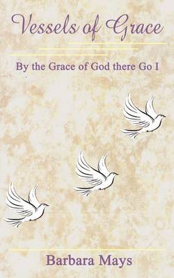 Book cover for Vessels of Grace: by the Grace of God There Go I