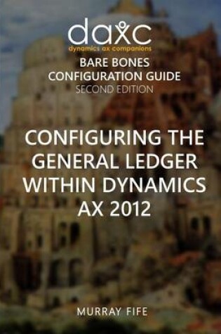 Cover of Configuring the General Ledger within Dynamics AX 2012