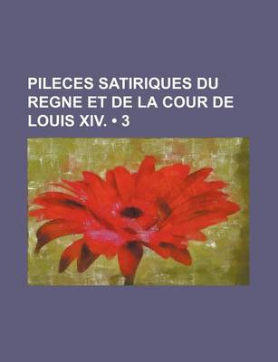 Book cover for Pileces Satiriques Du Regne Et de La Cour de Louis XIV. (3)