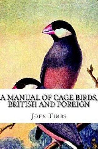 Cover of A Manual of Cage Birds, British and Foreign