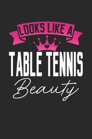 Cover of Looks Like a Table Tennis Beauty