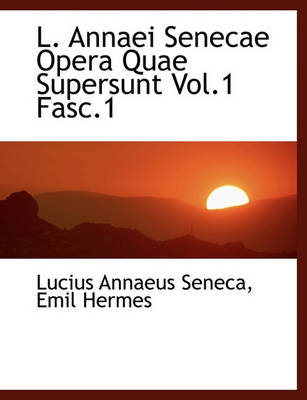 Book cover for L. Annaei Senecae Opera Quae Supersunt Vol.1 Fasc.1