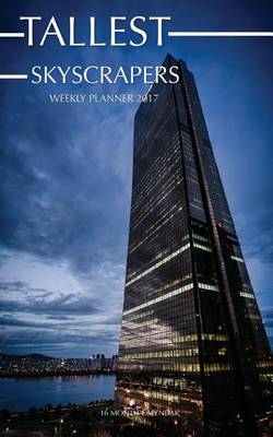 Book cover for Tallest Skyscrapers Weekly Planner 2017