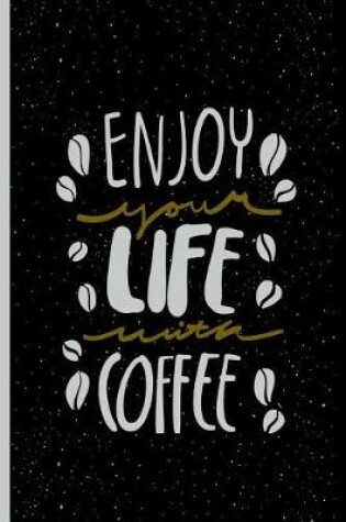 Cover of Enjoy Your Life with Coffee