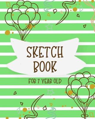 Book cover for Sketch Book For 7 Year Old
