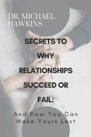 Cover of Secrets to Why Relationships Succeed or Fail