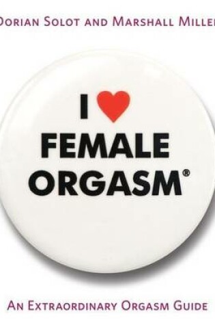 Cover of I Love Female Orgasm: An Extraordinary Orgasm Guide
