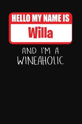 Book cover for Hello My Name Is Willa and I'm a Wineaholic