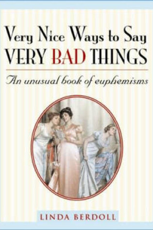 Cover of Very Nice Ways to Say Very Bad Things