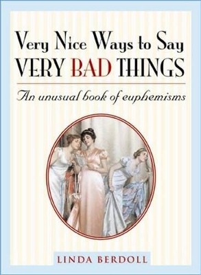 Book cover for Very Nice Ways to Say Very Bad Things