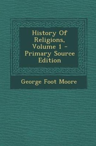 Cover of History of Religions, Volume 1 - Primary Source Edition