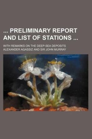 Cover of Preliminary Report and List of Stations; With Remarks on the Deep-Sea Deposits