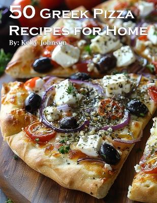 Book cover for 50 Greek Pizza Recipes for Home