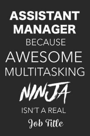 Cover of Assistant Manager Because Awesome Multitasking Ninja Isn't a Real Job Title