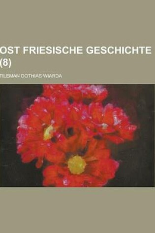 Cover of Ost Friesische Geschichte (8 )