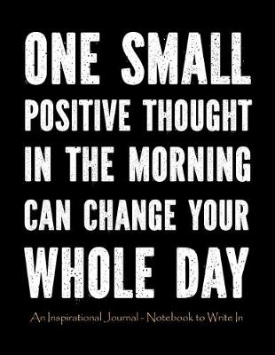 Book cover for One Small Positive Thought in The Morning Can Change Your Whole Day