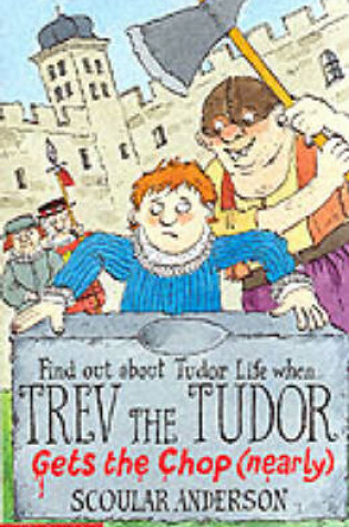 Cover of Trev the Tudor - Gets the Chop (Nearly)