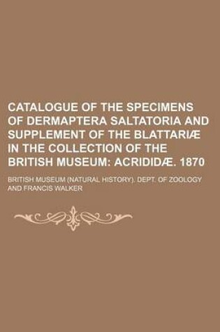 Cover of Catalogue of the Specimens of Dermaptera Saltatoria and Supplement of the Blattariae in the Collection of the British Museum