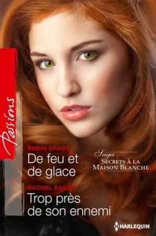 Cover of de Feu Et de Glace - Trop Pres de Son Ennemi