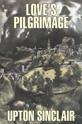 Book cover for Love's Pilgrimage by Upton Sinclair, Fiction, Classics, Literary