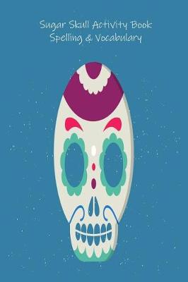 Book cover for Sugar Skull Activity Book Spelling & Vocabulary