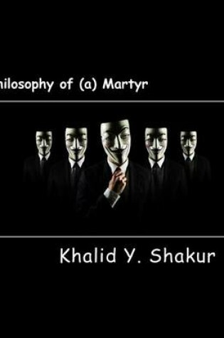 Cover of Philosophy of (A) Martyr