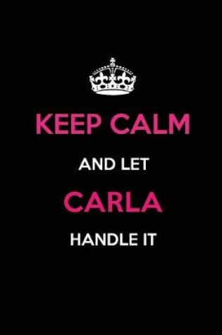 Cover of Keep Calm and Let Carla Handle It