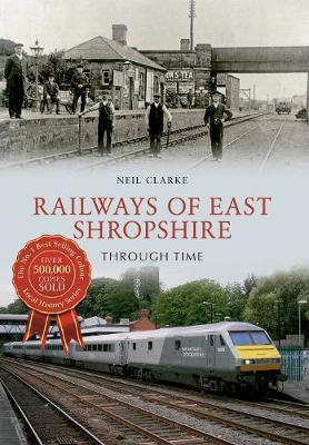 Book cover for Railways of East Shropshire Through Time