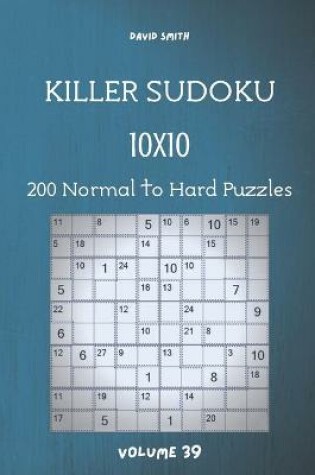 Cover of Killer Sudoku - 200 Normal to Hard Puzzles 10x10 vol.39