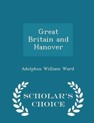 Book cover for Great Britain and Hanover - Scholar's Choice Edition