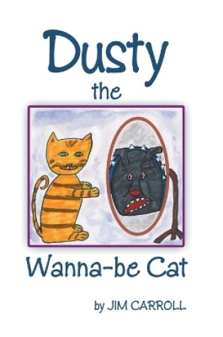 Cover of Dusty the Wanna-be Cat