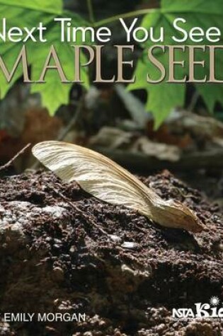 Cover of Next Time You See a Maple Seed