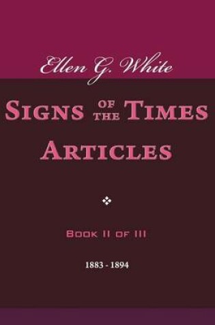 Cover of Ellen G. White Signs of the Times Articles, Book II of III