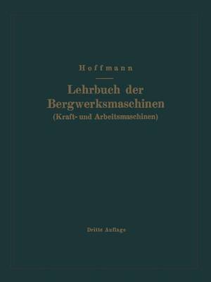 Book cover for Lehrbuch Der Bergwerksmaschinen (Kraft- Und Arbeitsmaschinen)