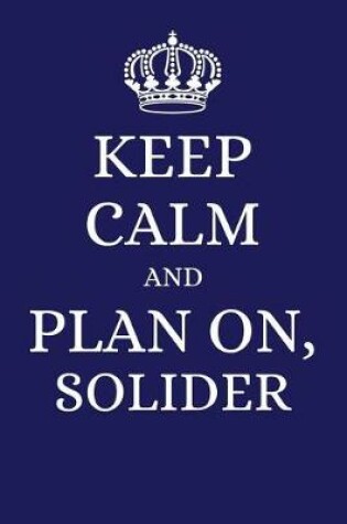 Cover of Keep Calm and Plan on Solider