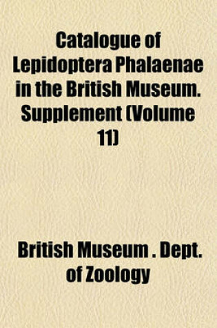 Cover of Catalogue of Lepidoptera Phalaenae in the British Museum. Supplement (Volume 11)